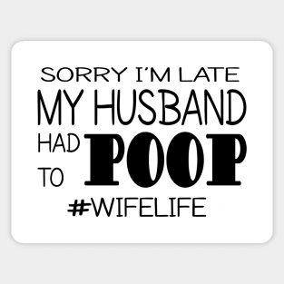 Blame the Husband , he had to poop Sticker